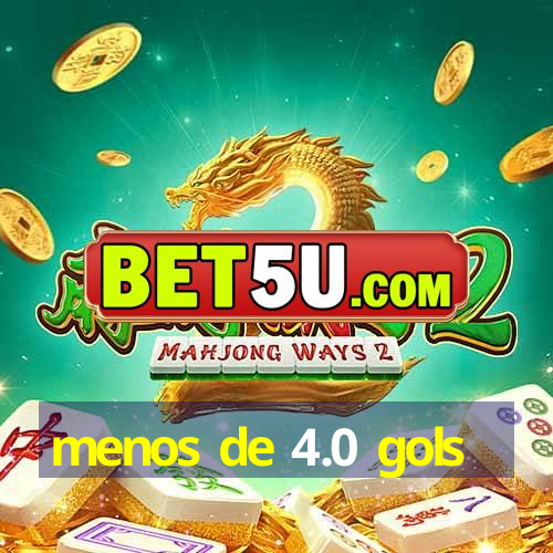 menos de 4.0 gols